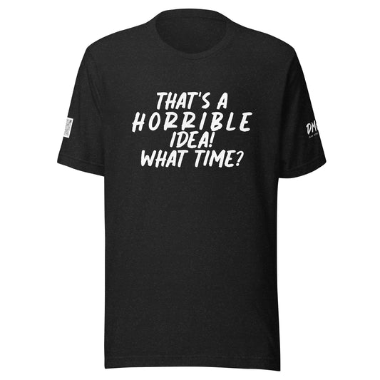 *DM&TB Horrible Unisex t-shirt